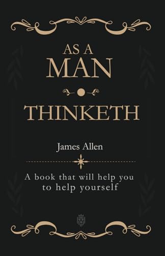 Stock image for As a Man Thinketh : A Book That Will Help You to Help Yourself for sale by Better World Books