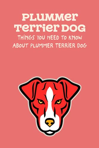 Stock image for Plummer Terrier Dog : Things You Need to Know About Plummer Terrier Dog: Learn Everything About Plummer Terrier Dog for sale by AHA-BUCH GmbH