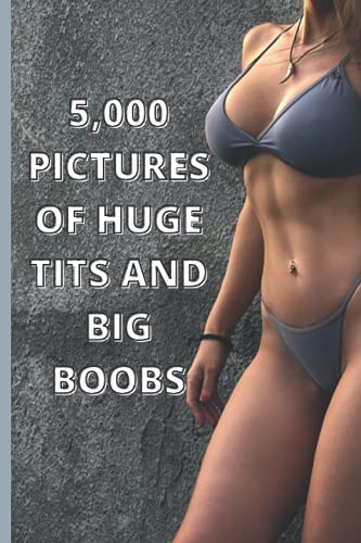 Imagen de archivo de 5,000 Pictures Of Huge Tits And Big Boobs: Funny Fake Book Cover Journal - Lined Notebook With No Pictures (Gag Gifts For Men) a la venta por Buchpark