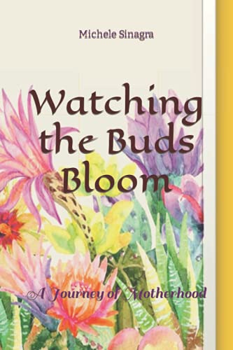 Stock image for Watching the Buds Bloom: A Journey of Motherhood for sale by Chiron Media