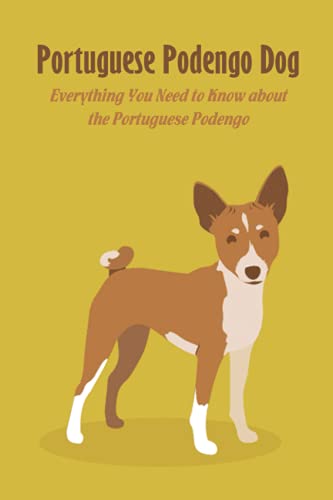 Beispielbild fr Portuguese Podengo Dog: Everything You Need to Know about the Portuguese Podengo: Portuguese Podengo Dog Breed Facts, Highlights and Buying zum Verkauf von Ria Christie Collections