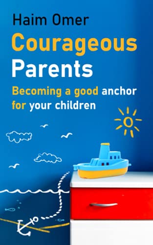 Stock image for Courageous Parents: Becoming a good anchor for your children for sale by Goodwill Books