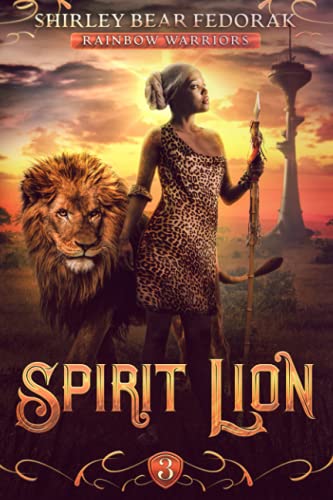 Stock image for Spirit Lion: A Post-Apocalyptic Climate Survival Thriller (Rainbow Warriors Book 3) for sale by Ria Christie Collections
