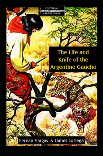 Beispielbild fr The Life and Knife of the Argentine Gaucho zum Verkauf von GreatBookPrices