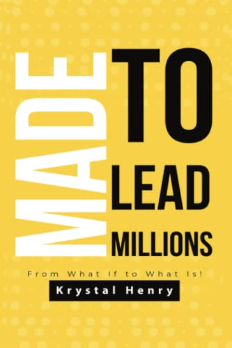 Stock image for Made To Lead Millions: From What If To What Is! (Paperback) for sale by Book Depository International