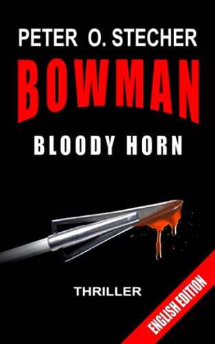 Stock image for BOWMAN - BLOODY HORN: Adventure Thriller for sale by Ria Christie Collections