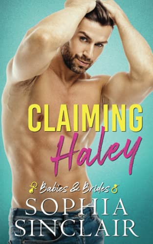 Beispielbild fr Claiming Haley: An Accidental Pregnancy, Fake Relationship Romance (Babies and Brides, Book 1) zum Verkauf von Ria Christie Collections