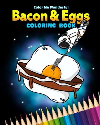 Imagen de archivo de Bacon Eggs Coloring Book: Fun for Kids or Adults Who Would Love To Color Breakfast Foods. Features Eggs, Bacon, Pancakes, and Other Delicious Foods. a la venta por Big River Books