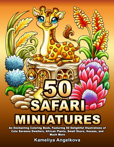 9798467394442: 50 SAFARI MINIATURES: An Enchanting Coloring Book, Featuring 50 Delightful Illustrations of Cute Savanna Dwellers, African Plants, Small Doors, Houses, and Much More