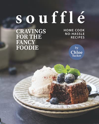 Stock image for Souffl� Cravings for the Fancy Foodie: Home Cook No-Hassle Recipes