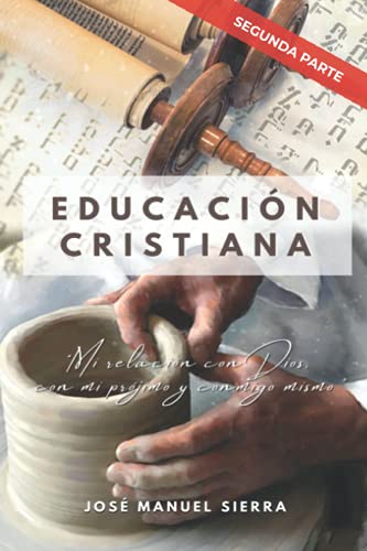 Imagen de archivo de Educacin Cristiana (Segunda parte): Mi relacin con Dios, con mi prjimo y conmigo mismo (Spanish Edition) a la venta por Zoom Books Company