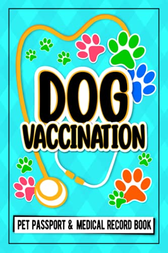 Stock image for Dog Vaccination Record; Pet Passport and Medical Record Book : Dog Vaccination Record Log Book Puppies Vaccine Log Book, Dog Health Notebook, Dog Immunization, Puppies Shots Kit, Pet Vaccination Reminder Book, 120 Pages 6 X9 INCHES for sale by Better World Books