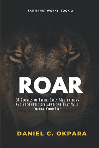 Stock image for ROAR: 31 Stories Of Faith, Daily Meditations And Prophetic Declarations That Will Change Your Life (Faith That Works) for sale by ALLBOOKS1