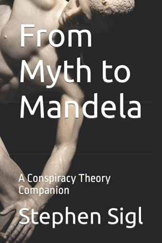 Beispielbild fr From Myth to Mandela : A Conspiracy Theory Companion zum Verkauf von Better World Books
