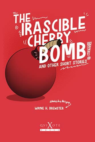 Stock image for The Irascible Cherry Bomb: And Other Short Stories for sale by Ria Christie Collections