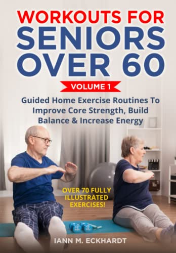 Stock image for Workouts For Seniors Over 60, Volume #1: Guided Home Exercise Routines To Improve Core Strength, Build Balance, & Increase Energy for sale by Bahamut Media