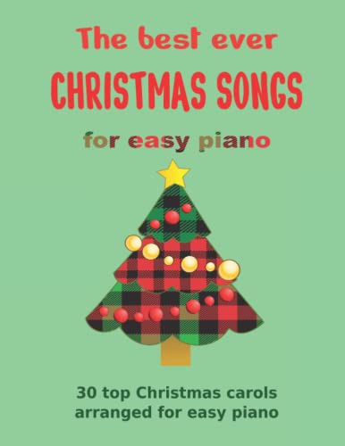 Stock image for The Best Ever CHRISTMAS SONGS for easy piano: 30 top Christmas carols arranged for easy piano for sale by GreatBookPrices