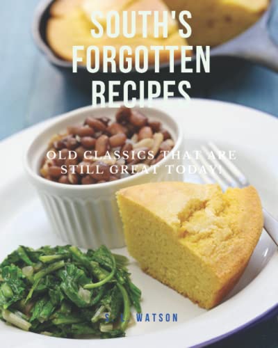 Beispielbild fr South's Forgotten Recipes: Old Classics That Are Still Great Today! (Southern Cooking Recipes) zum Verkauf von Half Price Books Inc.