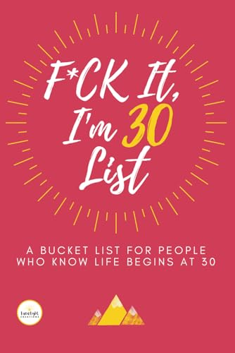 Stock image for F*ck It I  m 30 (Funny Bucket List Journal): Unique 30th Birthday Gift for Men & Women | Humorous, Sarcastic Goal, Idea & Adventures Planner for sale by Bahamut Media