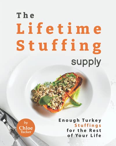 Stock image for The Lifetime Stuffing Supply: Enough Turkey Stuffings for the Rest of Your Life for sale by Chiron Media