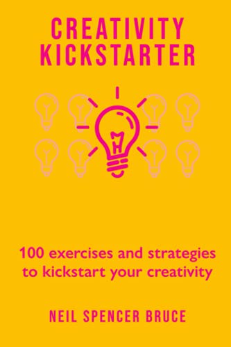 9798471398597: Creativity Kickstarter: 100 exercises and strategies to kickstart your creativity