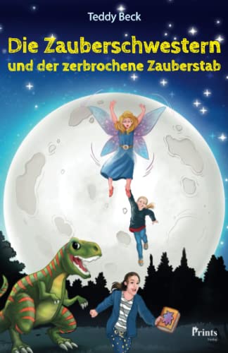 Beispielbild fr Die Zauberschwestern und der zerbrochene Zauberstab: Fr alle Zauberlehrlinge ab 8 Jahren! zum Verkauf von medimops
