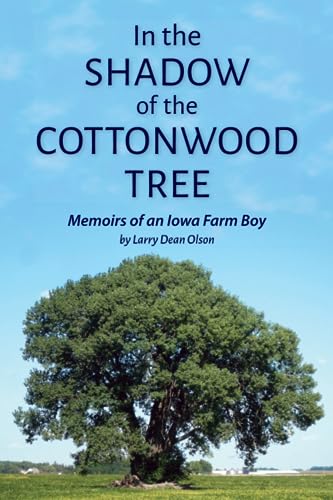 Stock image for In the Shadow of the Cottonwood Tree: Memoirs of an Iowa Farm Boy for sale by HPB-Emerald