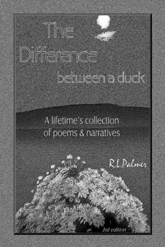 Stock image for The Difference Between a Duck: A lifetime's collection of poems & narratives for sale by Ria Christie Collections