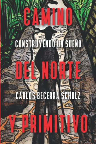 Stock image for Camino del Norte y Primitivo: Construyendo un sueño (Spanish Edition) for sale by HPB-Diamond