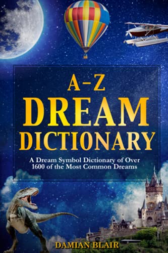 9798472967877: A-Z Dream Dictionary: A Dream Symbol Dictionary of Over 1600 of the Most Common Dreams (Dream Insight Series)