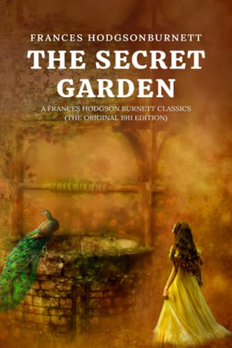 Beispielbild fr The Secret Garden: A Frances Hodgson Burnett Classics (The Original 1911 Edition) zum Verkauf von Better World Books