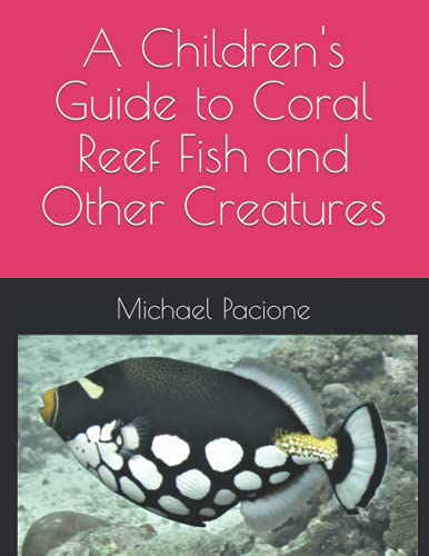 Imagen de archivo de A Children's Guide to Coral Reef Fish and Other Creatures a la venta por Ria Christie Collections