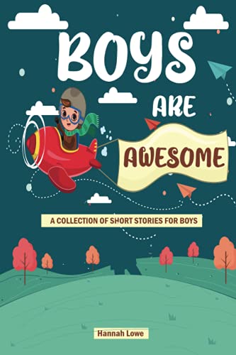 Beispielbild fr Boys Are Awesome: A Collection Short Stories For Boys About Bravery, Kindness, Courage, Strength, Honesty, Self-Esteem | Great Present for Boys zum Verkauf von AwesomeBooks