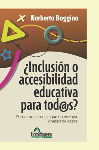 Stock image for Inclusi n o accesibilidad educativa para tod@s: Pensar una escuela que no excluya. Análisis de casos for sale by Ria Christie Collections