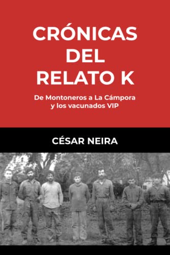 Stock image for CR"NICAS DEL RELATO K: De Montoneros a La Cámpora y los vacunados VIP for sale by Ria Christie Collections