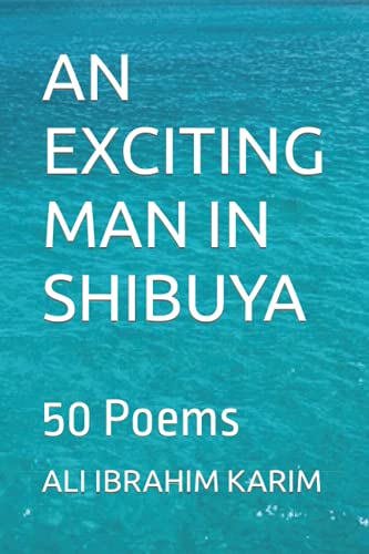 Stock image for AN EXCITING MAN IN SHIBUYA: 50 Poems for sale by Ria Christie Collections