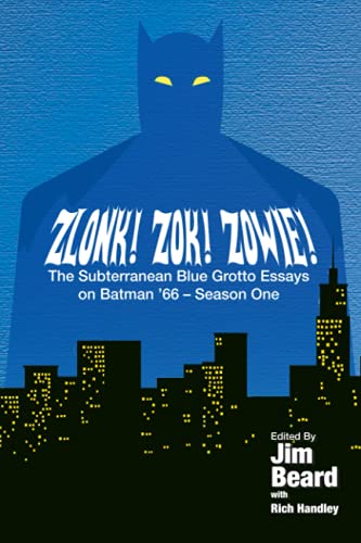 Stock image for ZLONK! ZOK! ZOWIE! The Subterranean Blue Grotto Essays on Batman '66 - Season One for sale by California Books