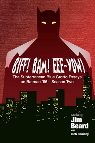 Stock image for BIFF! BAM! EEE-YOW! The Subterranean Blue Grotto Essays on Batman '66 - Season Two for sale by Lowry's Books