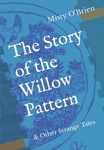 Beispielbild fr The Story of the Willow Pattern: & Other Strange Tales zum Verkauf von Ria Christie Collections