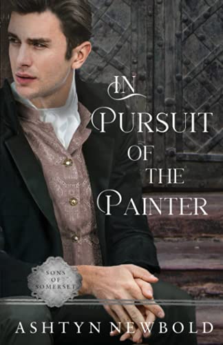 Stock image for In Pursuit of the Painter: A Regency Romance (Sons of Somerset) for sale by MusicMagpie