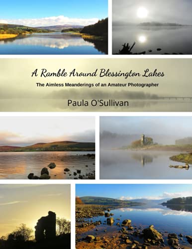 Stock image for A Ramble Around Blessington Lakes: The Aimless Meanderings of an Amateur Photographer for sale by Ria Christie Collections