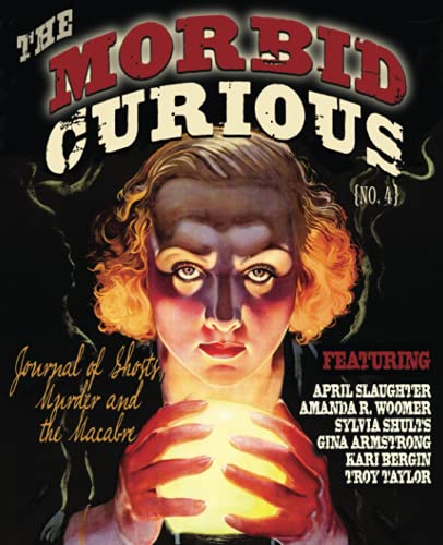 Stock image for MORBID CURIOUS 4: The Journal of Ghosts, Murder, and the Macabre for sale by SecondSale