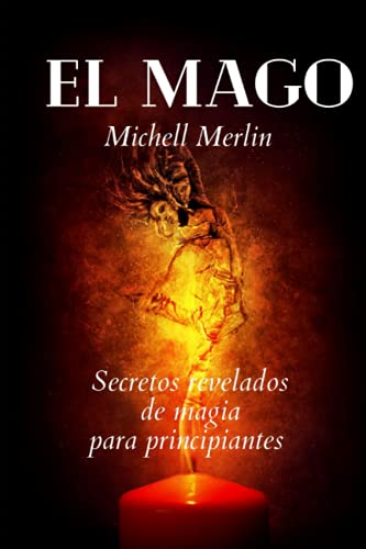 Stock image for El Mago: Secretos y Rituales de Magia y Brujera para Principiantes! for sale by GreatBookPrices