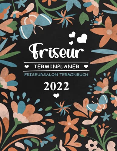 9798477120420: Friseur Terminplaner 2022 - Terminbuch: Friseur Terminkalender A4 Blumen Cover - Jahresplaner Friseursalon Geschenk - Lieblingsfriseurin Geschenkideen - Friseurausrstung und Friseurgeschenk