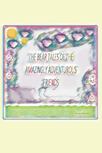 Stock image for Bear Tales of the Amazingly Adventurous Friends for sale by PBShop.store US