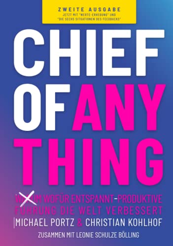 Stock image for CHIEF OF ANYTHING: (Warum) Wofr entspannt-produktive Fhrung die Welt verbessert for sale by medimops