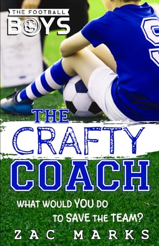 Stock image for The Crafty Coach: A football book for boys aged 9-13 (The Football Boys) for sale by AwesomeBooks