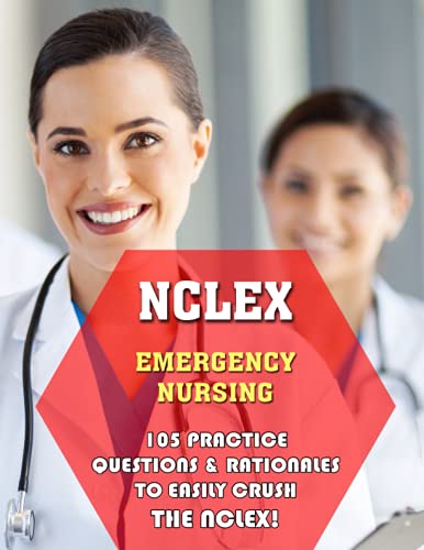 Stock image for NCLEX Emergency Nursing: 105 Practice Questions & Rationales to EASILY Crush the NCLEX! for sale by Ria Christie Collections