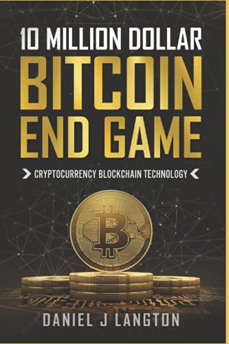 Stock image for 10 Million Dollar Bitcoin End Game: Cryptocurrency Blockchain Technology for sale by MusicMagpie