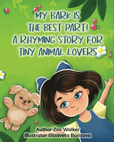 Stock image for My Bark is the Best Part!: A Rhyming Story for Tiny Animal Lovers for sale by Better World Books